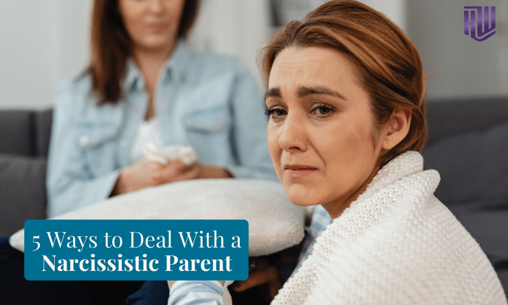 5 Ways to Deal With a Narcissistic Parent