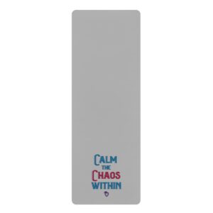 Calm the Chaos Within Gray Rubber Yoga Mat